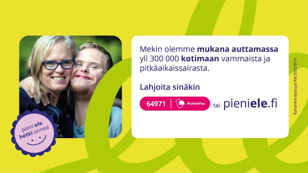 Mekin olemme mukana auttamassa yli 300 000 kotimaan vammaista ja pitkäaikaissairasta. Lahjoita sinäkin mobilepay: 64971 tai pieniele.fi.